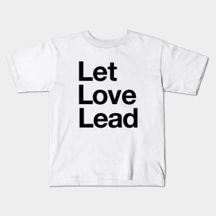 Let Love Lead Kids T-Shirt